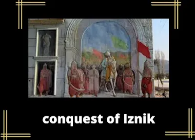 Conquest of Iznik by Orhan Gazi