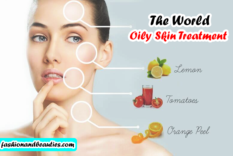 The World Oily Skin Treatment