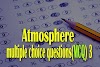  Atmosphere multiple choice questions(MCQ) 3