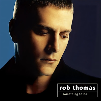 Rob Thomas debut album '...Something To Be'