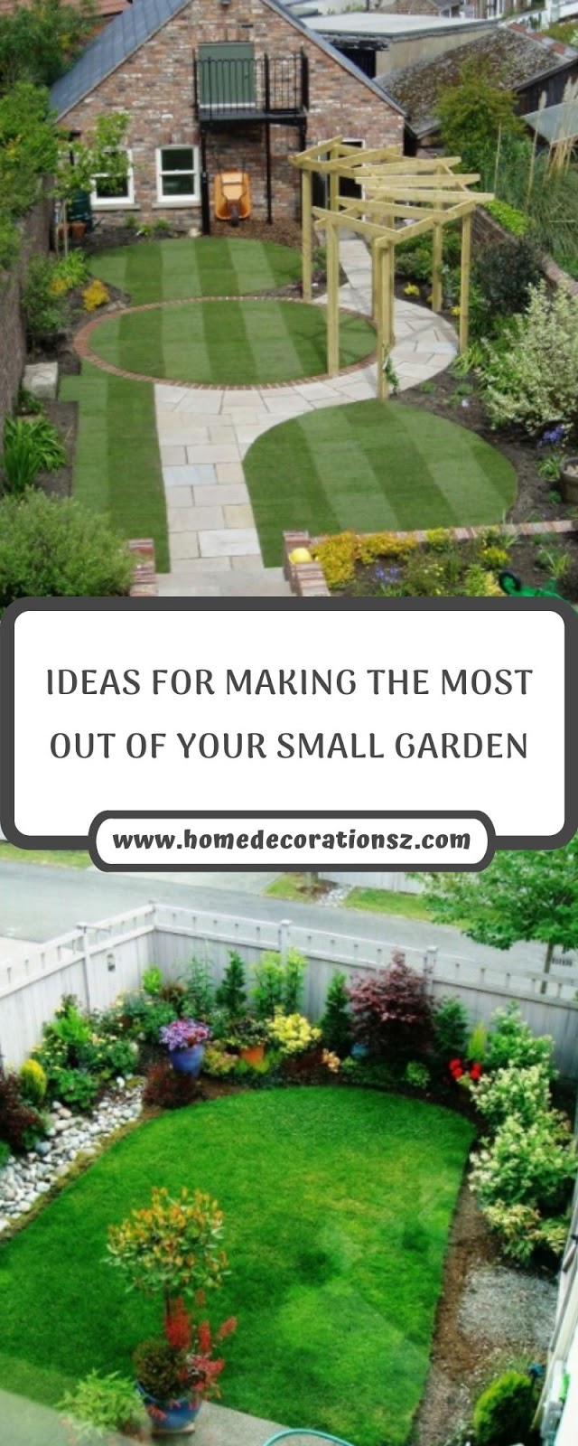IDEAS FOR MAKING THE MOST OUT OF YOUR SMALL GARDEN