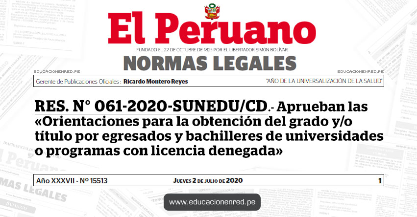 RES. N° 061-2020-SUNEDU/CD.- Aprueban las «Orientaciones para la obtención del grado y/o título por egresados y bachilleres de universidades o programas con licencia denegada»