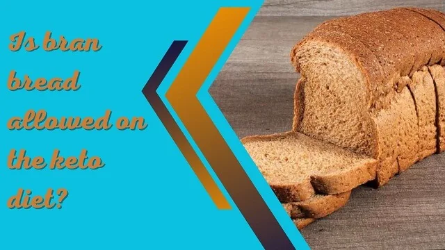 Is bran bread allowed on the keto diet 1