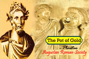 The Pot of Gold: Plautus’ representation of Augustan Roman society
