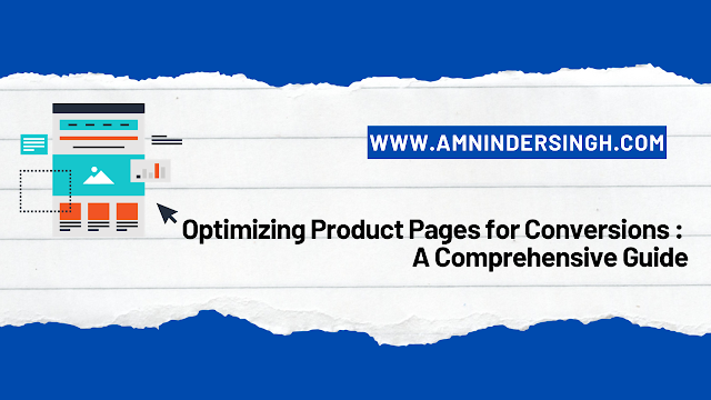 Optimizing Product Pages for Conversions : A 2023 Comprehensive Guide