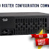 Cisco Router Configuration Commands