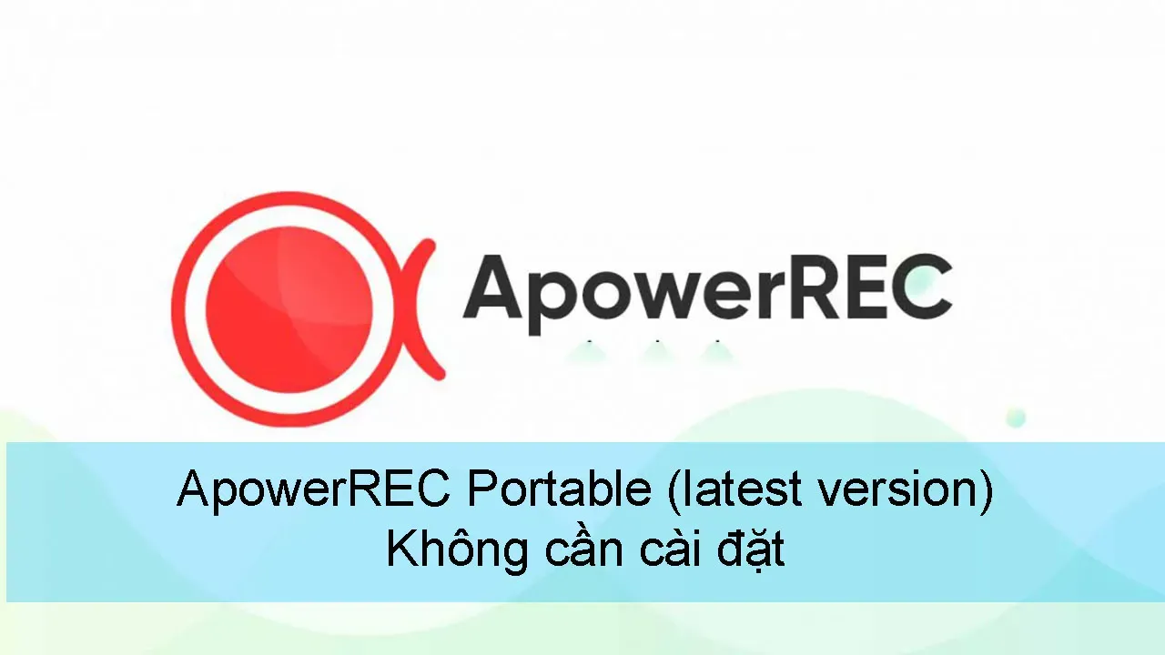 Download ApowerREC 1.6.9.6 + Portable (Mới nhất 2024) | Không cần cài đặt 