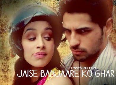 JAISE BANJAARE KO GHAR LYRICS Ek Villain Movie Song Sidharth Malhotra Shraddha Kapoor