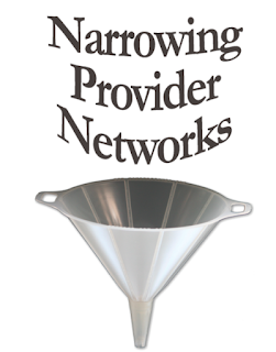 Funnel with the words, "Narrowing Provider Networks," going down it.