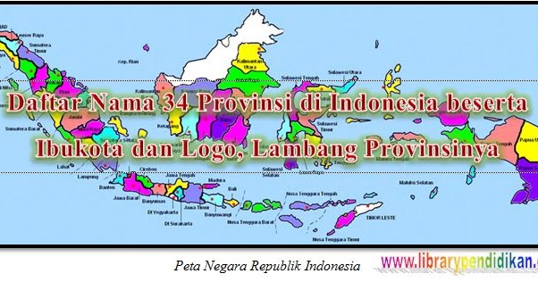 Daftar Nama 34 Provinsi  di Indonesia beserta Ibukota dan 