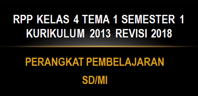 RPP Kelas 4 Tema 1 Semester 1 Kurikulum 2013 Revisi 2018