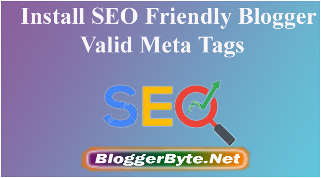 Install SEO Friendly Blogger Valid Meta Tags