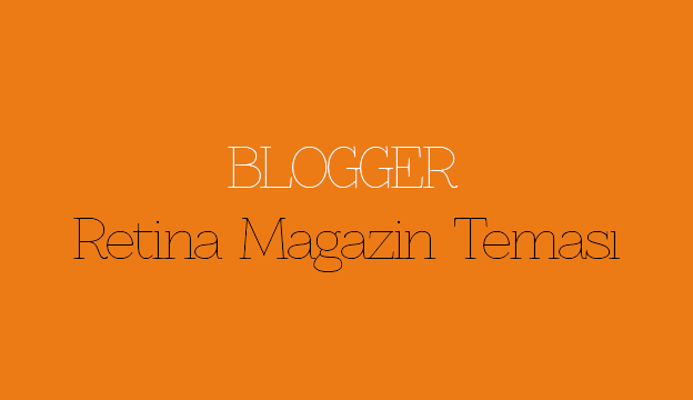 Blogger Retina Magazin Teması