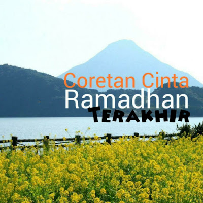 Coretan Cinta Ramadhan Terakhir