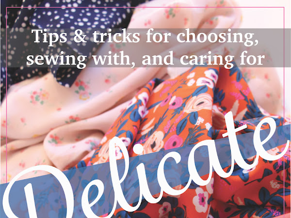 Tips and Tricks for Sewing with Silk & Other Delicate Fabrics