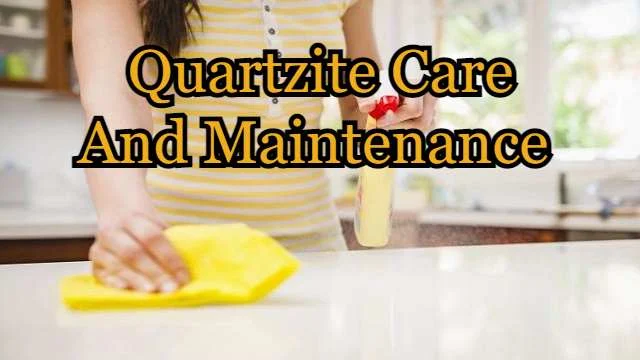 Quartzite Care And Maintenance