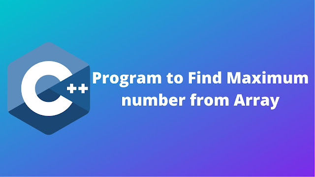 C++ program to find out the maximum number from array