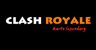 cara cepat mendapatkan kartu legendary clash royale