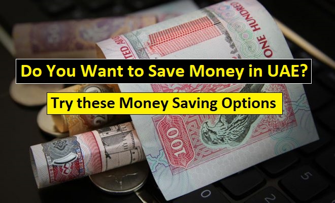 How to save money in UAE, Money saving options in Dubai, Best way to save money in Dubai