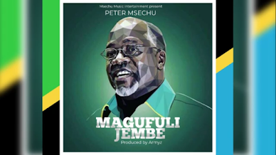 Peter Msechu – Magufuli Jembe