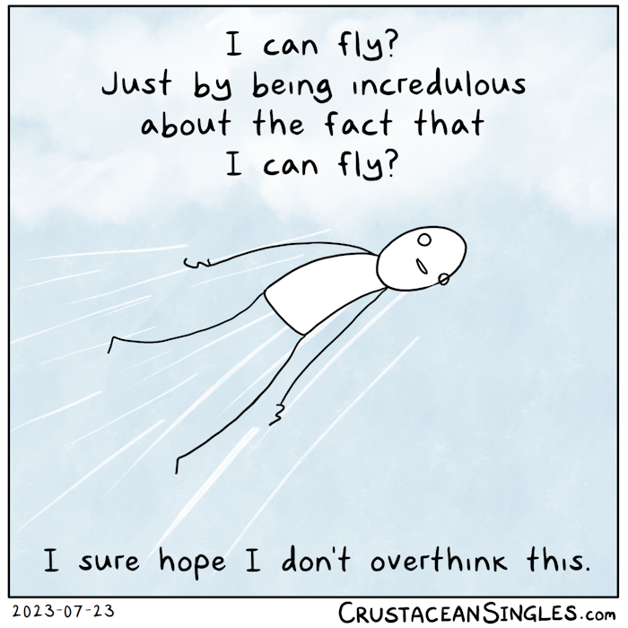 A person soars through the air, happy and surprised. "I can fly? Just by being incredulous about the fact that I can fly? / I sure hope I don't overthink this."