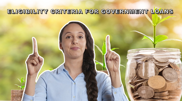 Eligibility Criteria for Government Loans