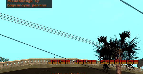 Jalan-Jalan Sendirian (DYOM) | GTAind - Mod GTA Indonesia