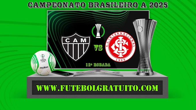 Assistir Atlético-MG x Internacional Ao Vivo Online HD 12/06/2025