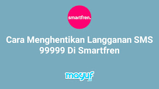 Cara Menghentikan Langganan SMS 99999 Di Smartfren