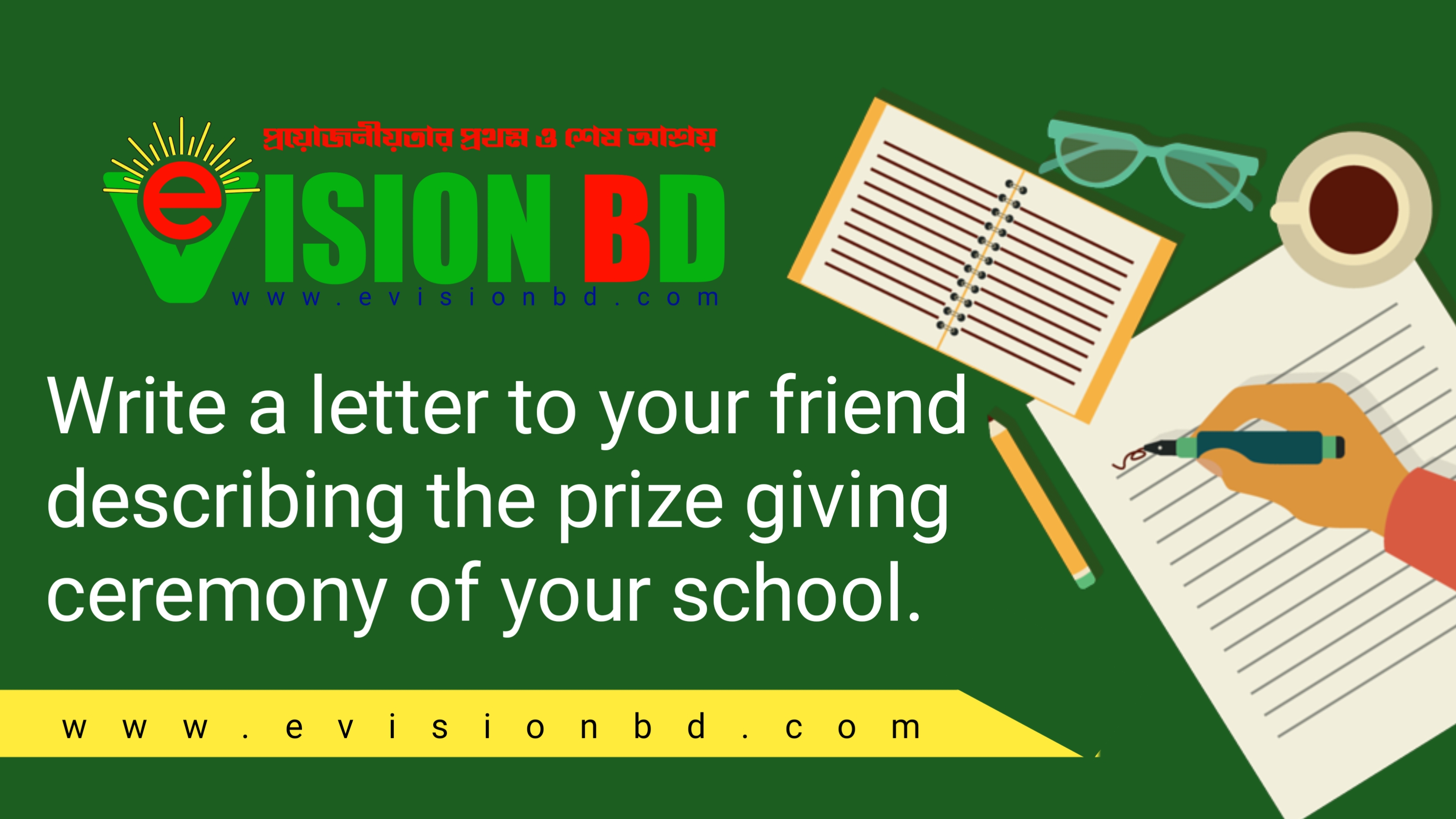 Now, write a letter to your friend describing prize giving ceremony of your school.