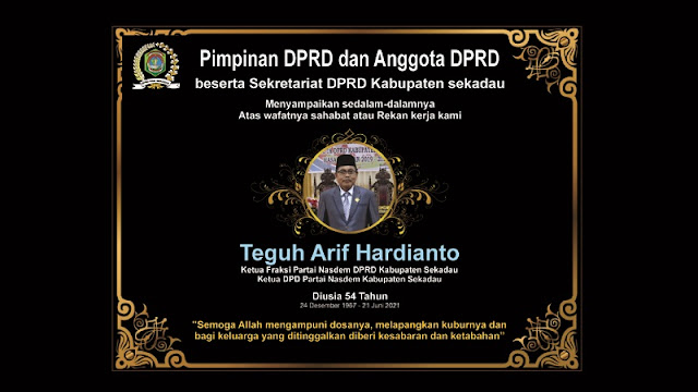 Pimpinan DPRD dan Anggota DPRD Kabupaten Sekadau, beserta Sekretariat DPRD Kabupaten sekadau menyampaikan sedalam-dalamnya atas wafatnya sahabat atau rekan kerja kami, Almarhum Teguh Arif Hardianto