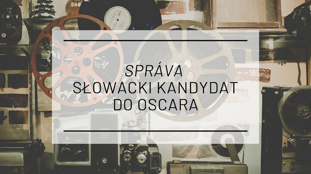 „Správa”  - słowacki kandydat do Oscara