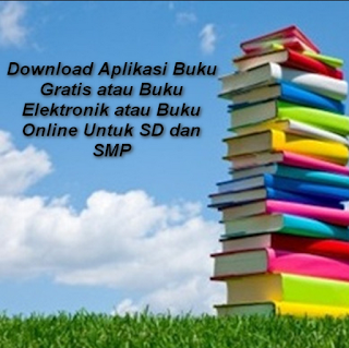 Download Aplikasi Buku Gratis atau Buku Elektronik atau Buku Online Untuk SD dan SMP