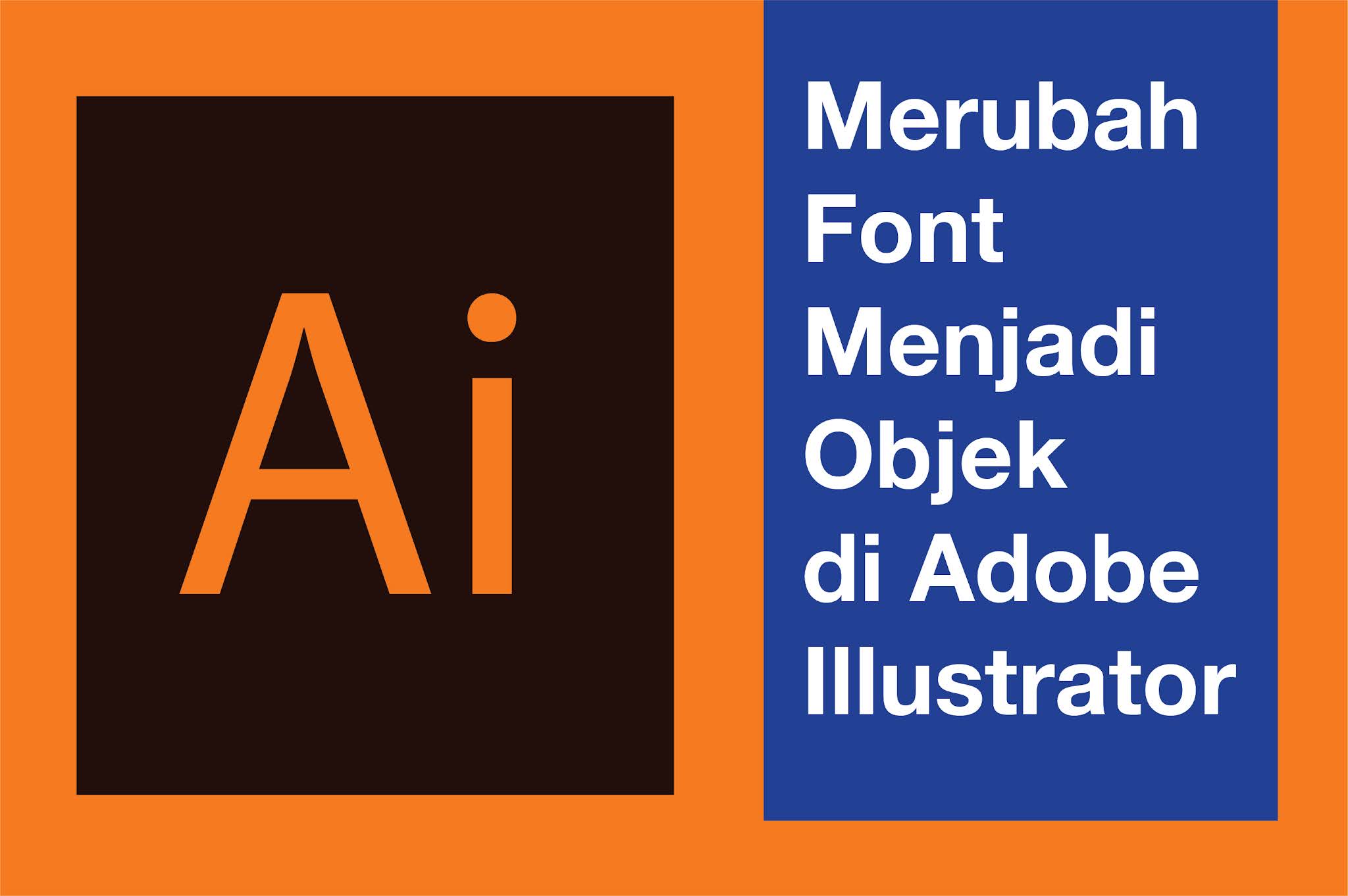Merubah Font Menjadi Objek  di  Adobe Illustrator