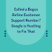 Called a Bogus Airline Customer Support Number? Google is Hustling to Fix That