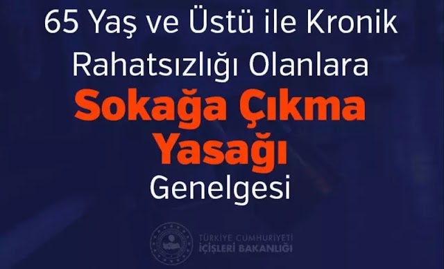 65 Yaş üstü ve kronik hastalar için sokağa çıkma yasağı