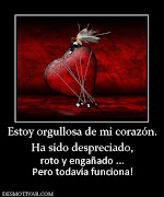 Tweet · ver DESMOTIVACIONES DE AMOR (estoy orgullosa de mi corazon ha sido despreciado)