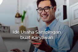 7 Usaha Sampingan yang Cocok untuk Karyawan Seperti Kamu