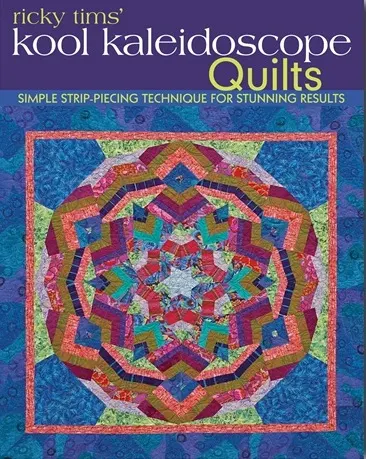 Kool Kaleidoscope Quilts by Ricky Tims