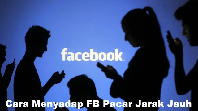 Cara Menyadap FB Pacar Jarak Jauh