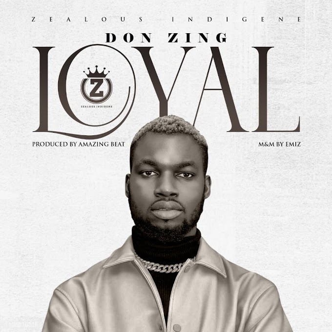 Don Zing — "Loyal" (Prod. Amazing Beat)