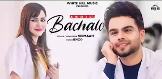 Bachalo Lyrics - Akhil | Latest Punjabi Song