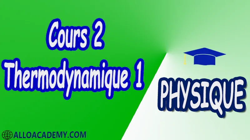 Cours 2 Thermodynamique 1 pdf Physique Thermodynamique 1 Outils mathématiques pour la thermodynamique Définitions et concepts de bases travail et chaleurs thermométrie et calorimétrie changements d'état 1 er principe et applications 2 éme principe et applications Introduction aux cycles thermodynamiques et machines thermiques Potentiels thermodynamiques Cours Résumé Exercices corrigés Examens corrigés Travaux dirigés td Travaux pratiques TP Devoirs corrigés Contrôle corrigé