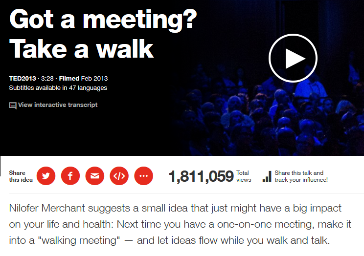 http://www.ted.com/talks/nilofer_merchant_got_a_meeting_take_a_walk?language=en