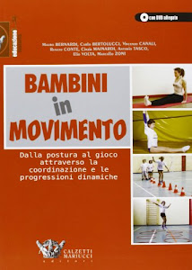 Bambini in movimento. Dalla postura al gioco attraverso la coordinazione e le progressioni dinamiche. Ediz. illustrata. Con DVD