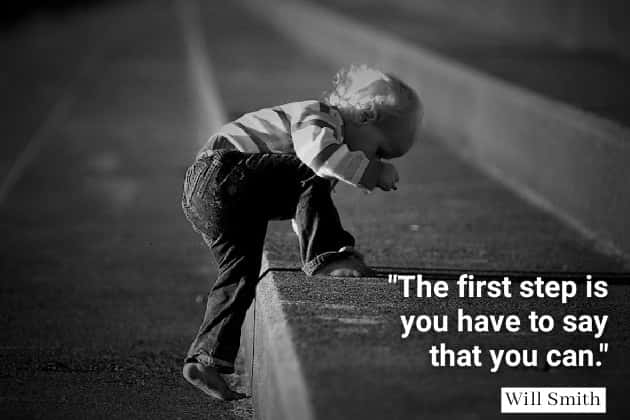 The first step is you have to stay that you can.