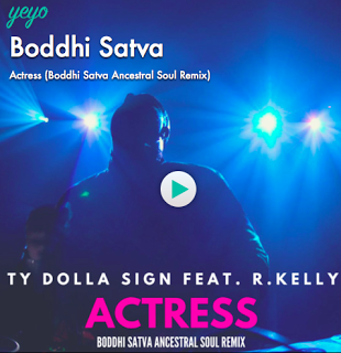 (Afro) Ty Dolla Sign Ft. R. Kelly - Actress (Boddhi Satva Ancestral Soul Remix) (2016)