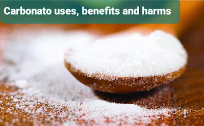 Carbonato uses, benefits and harms   استخدامات الكربوناتو فوائد واضرار