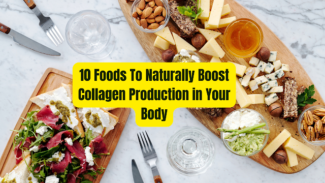 The Ultimate Guide to 10 Foods That Naturally Boost Collagen Production in Your Body