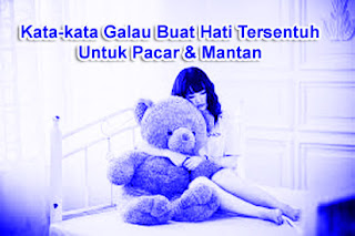 Kata-kata Galau Buat Hati Tersentuh Untuk Pacar & Mantan